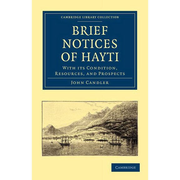 Cambridge Library Collection - Slavery a Brief Notices of Hayti: With Its Condition, Resources, and Prospects, (Paperback)