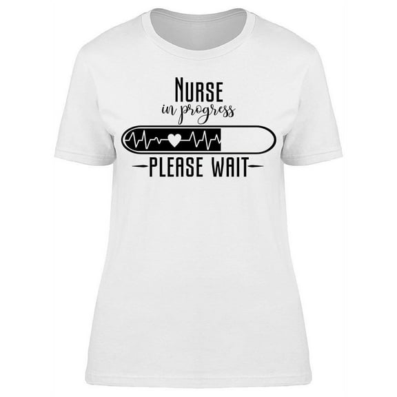 Nurse In Progress . Loading . T-Shirt Women -Image by Shutterstock, Female 3X-Large