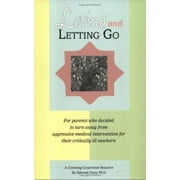 Loving and Letting Go: For Parents Who Decided to Turn Away from Aggressive Medical Intervention for Their Critically Ill Newborns [Paperback - Used]