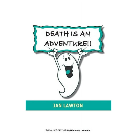 Supersoul Death Is An Adventure!!: your top ten questions about the afterlife answered, Book 6, (Paperback)