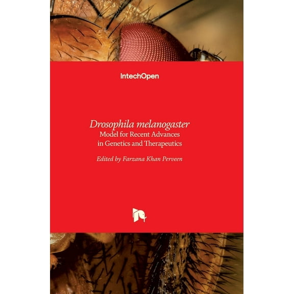 Drosophila melanogaster: Model for Recent Advances in Genetics and Therapeutics (Hardcover)