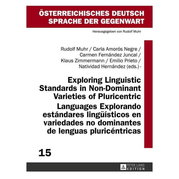 Ãsterreichisches Deutsch - Sprache Der G Exploring Linguistic Standards in Non-Dominant Varieties of Pluricentric Languages- Explorando estÃ¡ndares lingueÃ­sticos , Book 15, (Hardcover)