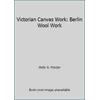 Victorian Canvas Work: Berlin Wool Work [Paperback - Used]