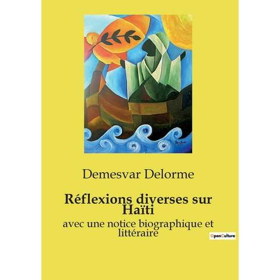 Réflexions diverses sur Haïti: avec une notice biographique et littéraire (Paperback)