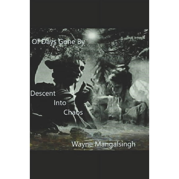 Of Days Gone By: Descent Into Chaos (Paperback)