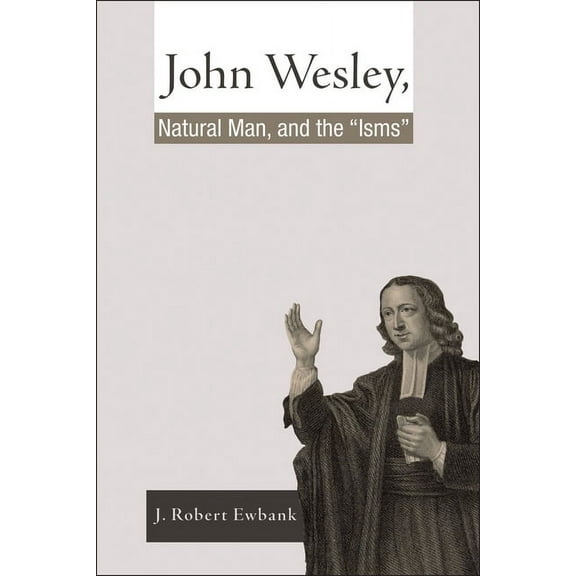 John Wesley, Natural Man, and the 'Isms' (Paperback)