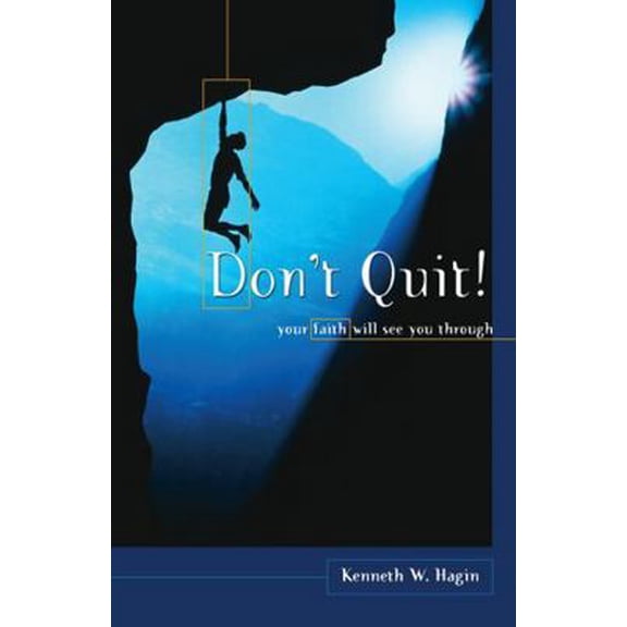 Pre-Owned Don't Quit! Your Faith Will See You Through (Paperback) 0892767243 9780892767243