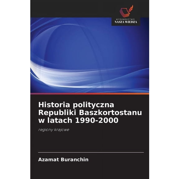 Historia polityczna Republiki Baszkortostanu w latach 1990-2000, (Paperback)