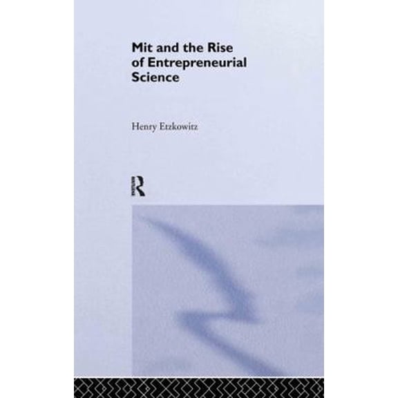 Pre-Owned MIT and the Rise of Entrepreneurial Science (Hardcover) 041528516X 9780415285162