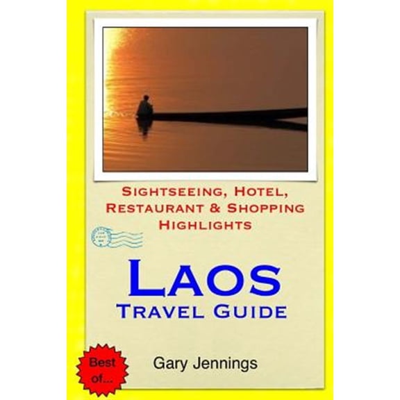 Laos Travel Guide: Sightseeing, Hotel, Restaurant & Shopping Highlights (Paperback)