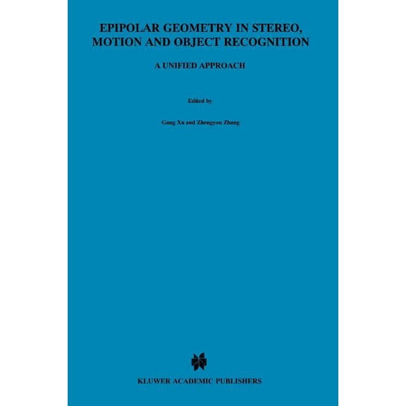 Computational Imaging and Vision Epipolar Geometry in Stereo, Motion and Object Recognition: A Unified Approach, Book 6, (Paperback)