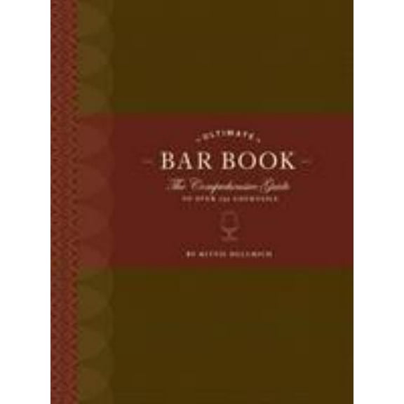 Pre-Owned Ultimate Bar Book : The Comprehensive Guide to over 1,000 Cocktails (Hardcover) 9780811843515