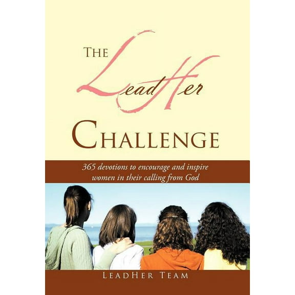 The Leadher Challenge : 365 Devotionals to Encourage and Inspire Women in Their Calling from God. (Hardcover)