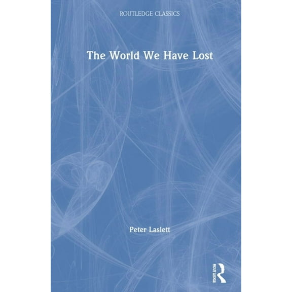 Routledge Classics The World We Have Lost, (Hardcover)