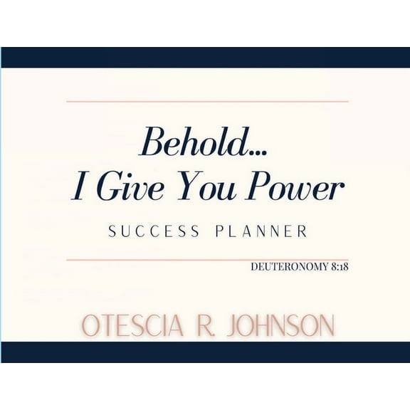 Behold... I Give You Power Success Planner (Paperback)