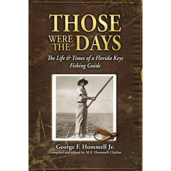 Those Were The Days: The Life & Times of a Florida Keys Fishing Guide (Paperback)