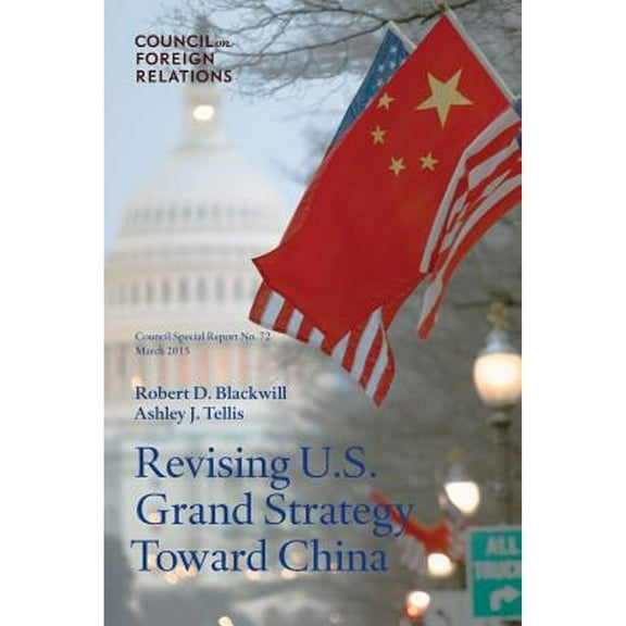 Revising U.S. Grand Strategy Toward China (Paperback) by Robert D Blackwill, Ashley J Tellis