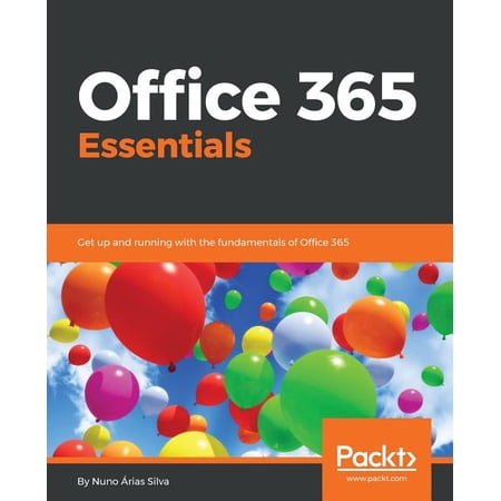 Office 365 Essentials: Get up and running with the fundamentals of Office 365 (Paperback)
