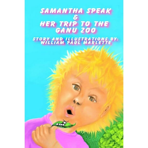 Samantha Speak & Her Trip to the Ganu Zoo, (Paperback)