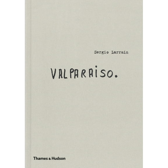 Sergio Larrain: ValparaÃ­so, (Hardcover)