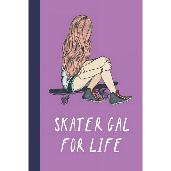 Skater Gal For Life: Great Fun Gift For Skaters, Skateboarders, Extreme Sport Lovers, & Skateboarding Buddies (Paperback)