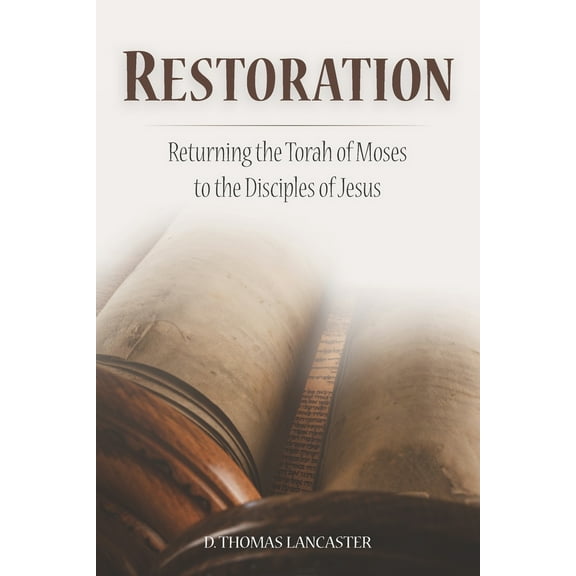 Pre-Owned Restoration: Returning the Torah of Moses to the Disciples of Jesus (Paperback) 1941534015 9781941534014