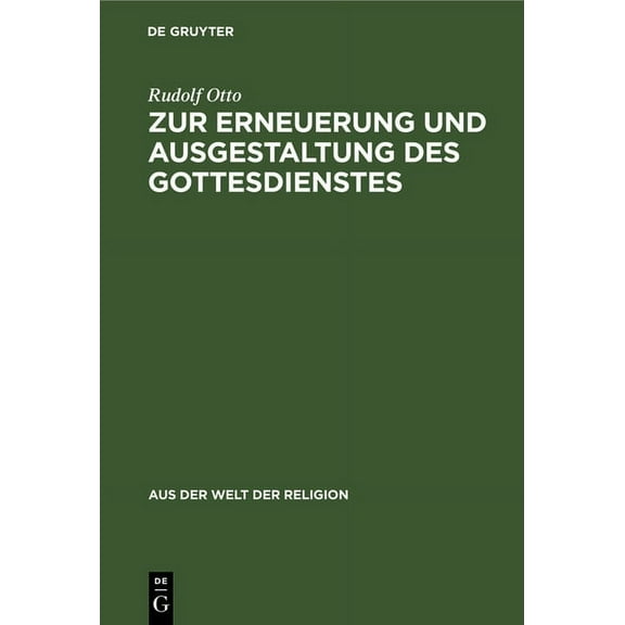 Aus der Welt der Religion: Zur Erneuerung Und Ausgestaltung Des Gottesdienstes (Hardcover)