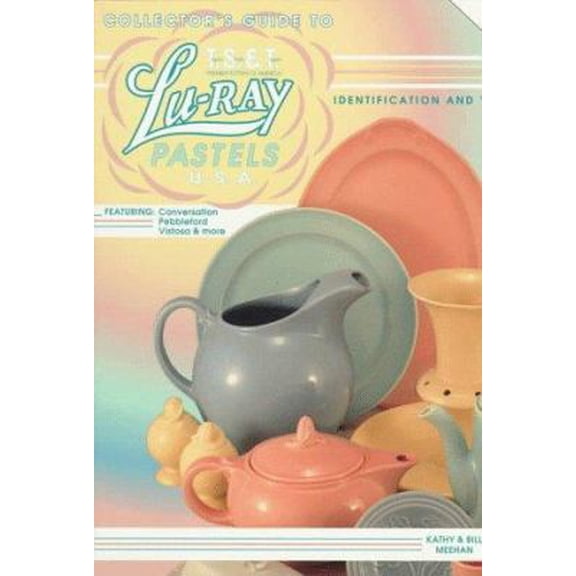 Pre-Owned Collector's Guide to Lu-Ray Pastels U.S.A.: Featuring Conversation, Pebbleford, Vistosa and More (Paperback) 0891456082 9780891456087