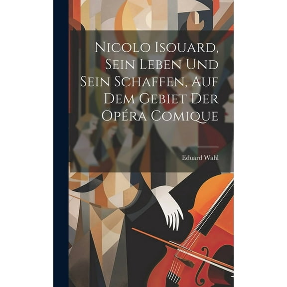 Nicolo Isouard, Sein Leben Und Sein Schaffen, Auf Dem Gebiet Der Opéra Comique (Hardcover)