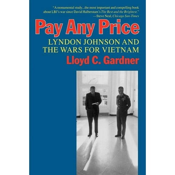 Pay Any Price: Lyndon Johnson and the Wars for Vietnam, (Paperback)