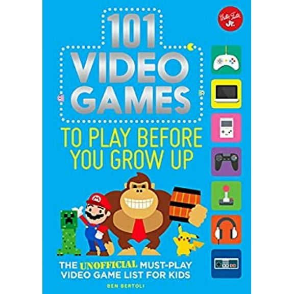 Pre-Owned 101 Video Games to Play Before You Grow Up: The unofficial must-play video game list for kids (101 Things)