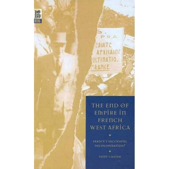 The End of Empire in French West Africa: France's Successful Decolonization, (Hardcover)