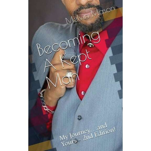 Becoming A Kept Man: My Journey...and Yours, (Paperback)