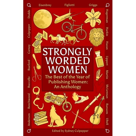 Strongly Worded Women: The Best of the Year of Publishing Women: An Anthology