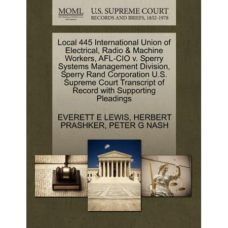 Local 445 International Union of Electrical, Radio & Machine Workers, AFL-CIO V. Sperry Systems Management Division, Sperry Rand Corporation U.S. Supreme Court Transcript of Record with Supporting Pleadings -  Everett E Lewis