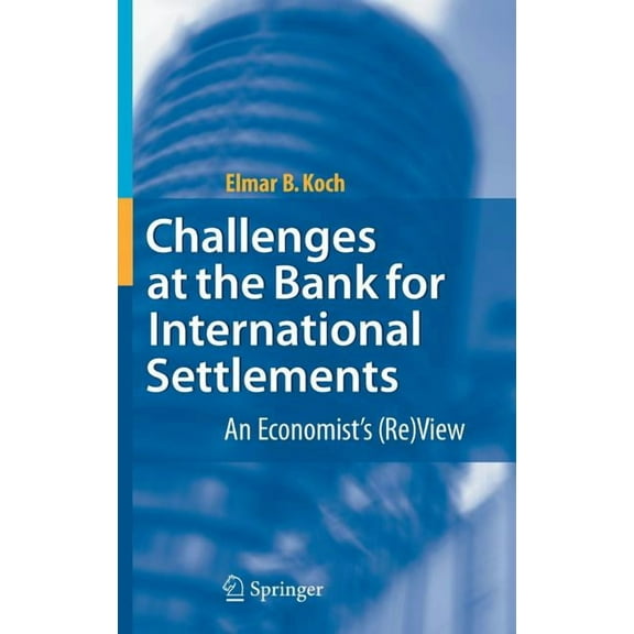 Challenges at the Bank for International Settlements: An Economist's (Re)View, (Hardcover)