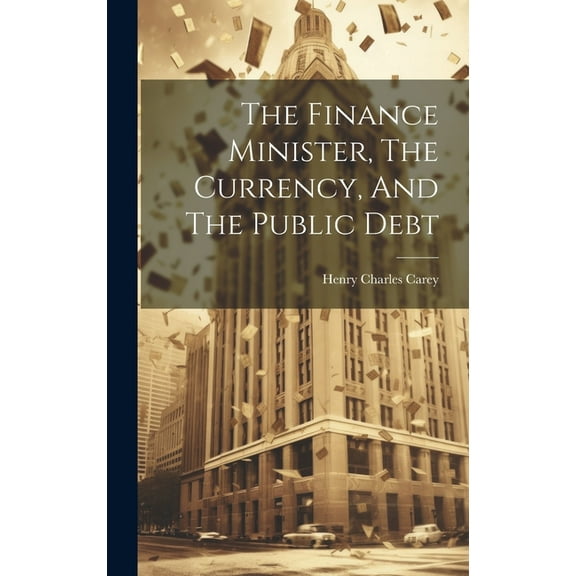 The Finance Minister, The Currency, And The Public Debt (Hardcover)