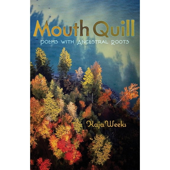 Mouth Quill : Poems with Ancestral Roots (Paperback)