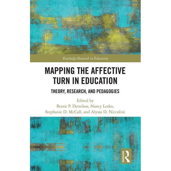 Routledge Research in Education Mapping the Affective Turn in Education: Theory, Research, and Pedagogies, (Hardcover)