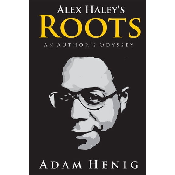 Alex Haley's Roots: An Author's Odyssey, (Paperback)