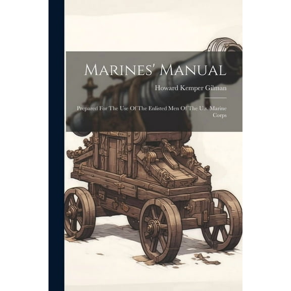 Marines' Manual: Prepared For The Use Of The Enlisted Men Of The U.s. Marine Corps (Paperback)