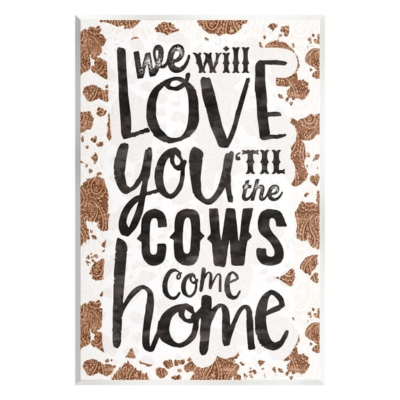 Stupell Industries Love You Till Cows Come Phrase Inspirational Painting Unframed Art Print Wall Art