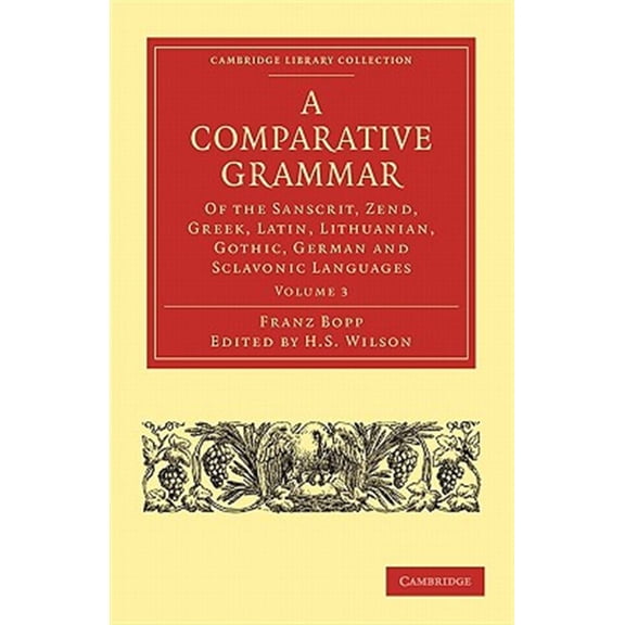 Pre-Owned A Comparative Grammar of the Sanscrit, Zend, Greek, Latin, Lithuanian, Gothic, German, and Sclavonic Languages: Volume 3 (Cambridge Library Collection - Paperback