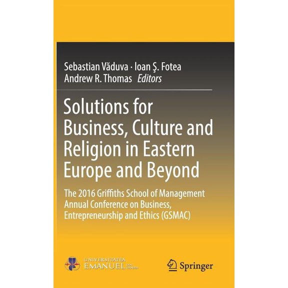 Solutions for Business, Culture and Religion in Eastern Europe and Beyond: The 2016 Griffiths School of Management Annua, (Hardcover)