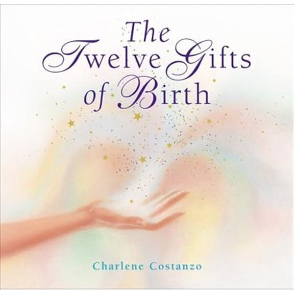 Pre-Owned The Twelve Gifts of Birth (Hardcover) 0066211042 9780066211046