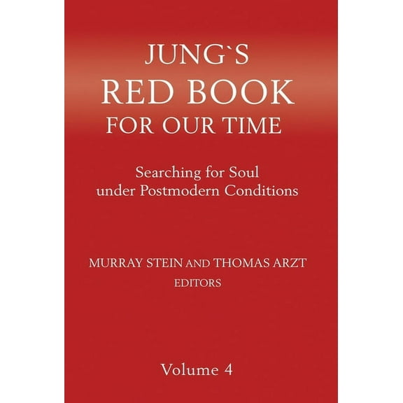 Jung's Red Book for Our Time: Searching for Soul Under Postmodern Conditions Volume 4 (Hardcover)
