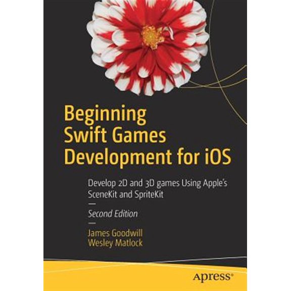 Pre-Owned Beginning Swift Games Development for iOS: Develop 2D and 3D games Using Apple's SceneKit and SpriteKit Paperback