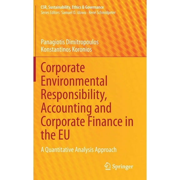 Csr, Sustainability, Ethics & Govern Corporate Environmental Responsibility, Accounting and Corporate Finance in the EU: A Quantitative Analysis Approach, (Hardcover)