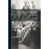 Love For Love : A Comedy (Paperback)