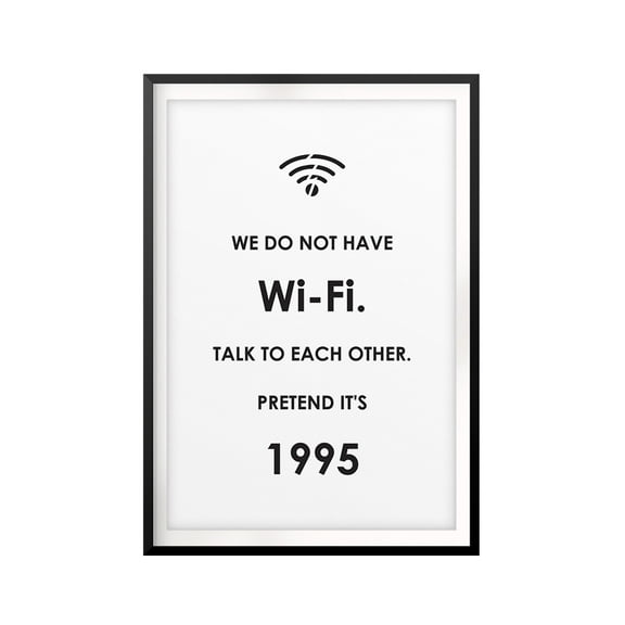 No Wi-Fi, Talk To Each Other, Pretend It's 1995 5 x 7 UNFRAMED Print Funny Quote Wall Art